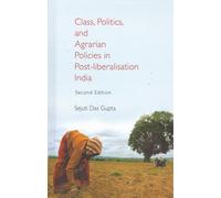 Class, Politics, And Agrarian Policies In Post-Liberalisation India