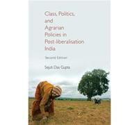 Class, Politics, And Agrarian Policies In Post-Liberalisation India