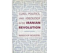 Class, Politics, and Ideology in the Iranian Revolution