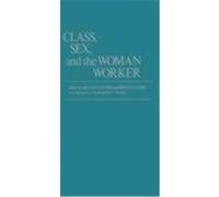 Class, Sex, and the Woman Worker