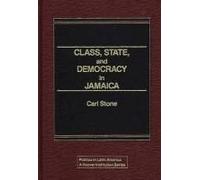 Class, State, And Democracy In Jamaica.