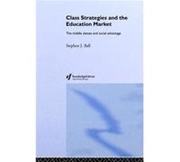 Class Strategies and the Education Market by Stephen J. Ball Bell, Stephen, Ball, Stephen, Ball Stephen, J. (Auteur)
