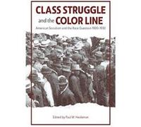Class Struggle and the Color Line : American Socialism and the Race Question, 1900-1930 - [Version Originale] Inconnu (Auteur)