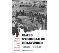 Class Struggle in Hollywood, 1930-1950: Moguls, Mobsters, Stars, Reds, and Trade Unionists