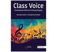 Class Voice: Fundamental Skills For Lifelong Singing