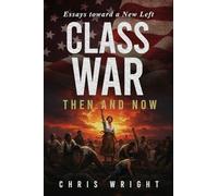 Class War, Then and Now: Essays toward a New Left