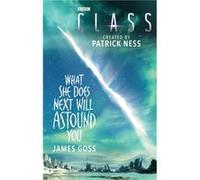 Class What She Does Next Will Astound You by James Goss James Goss (Auteur)