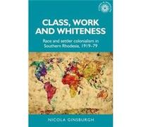 Class Work and Whiteness by Nicola Ginsburgh Nicola Ginsburgh (Auteur)