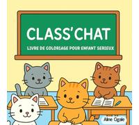 CLASS'CHAT: Livre de coloriage pour enfant serieux