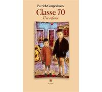 Classe 70 Une enfance - Patrick Coupechoux - Le Lys Bleu - broché - Témoignage