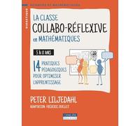 Classe collabo-réflexive en mathématiques 5 à 17 ans: 14 pratiques pédagogiques pour optimiser l'apprentissage