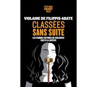 Classées sans suite: Les femmes victimes de violences face à la justice