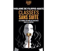 Classées sans suite Les femmes victimes de violences face à la justice - Violaine de Filippis-Abate - Payot - Poche - Etude