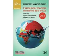 Classement mondial de la liberté de la presse 2014 Censure, cyber-surveillance, lanceurs d'alerte - Reporters Sans Frontières (RSF) - Librio - Poche - Etude