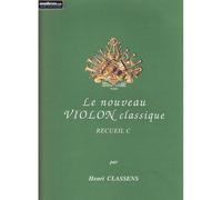 CLASSENS HENRI - LE NOUVEAU VIOLON CLASSIQUE RECUEIL C