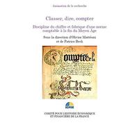 Classer, dire, compter. Discipline du chiffre et fabrique d'une norme comptable à la fin du moyen-âg