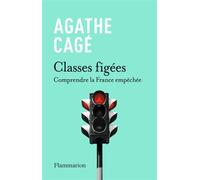 Classes figées Comprendre la France empêchée - Agathe Cagé - Flammarion - broché - Essai