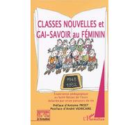 Classes nouvelles et gai-savoir au féminin Expérience pédagogique au lycée Balzac de Tours éclairée par onze parcours de vie 1948-1952 - 1948-1952 - Collectif - L'harmattan - broché - Essai