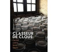 Classeur de clous Cactus, colère, liens, lueurs - Damien Lans - Librinova - broché - Témoignage