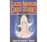Classic American Ghost Stories Deborah Downer (Auteur)