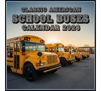 Classic American School Buses Calendar 2026: Wheels of Tradition, Iconic Yellow Transport in Scenic Routes & Historic Designs