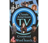 Classic American TV Crossword & Word Search Puzzle Book: Take a Step Back From Technology. Relax, Unwind, and Enjoy the Magic of Classic Television Again