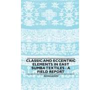 Classic And Eccentric Elements In East Sumba Textiles - A Field Report