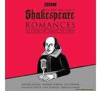 Classic BBC Radio Shakespeare: Romances: The Winter's Tale; Pericles; The Tempest