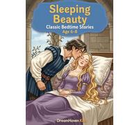 Classic Bedtime Stories - Sleeping Beauty: Classic Short Stories About Friendship, Courage, Kindness, Adventure For Kids Ages 6-8