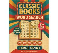 Classic Books Word Search Large Print: 50s 60s 70s 80s 90s, 100+ Puzzles: A Blast From the Past Literary Word Search Collection With 100 Big Font Puzzles for Adults and Seniors, Do You Know Trivia