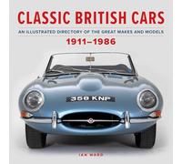 Classic British Cars 1911-1986: An Illustrated Directory of the Great Makes and Models