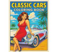 Classic Cars Coloring Book: A Journey Back to when Cars Had Character, and driving was an adventure