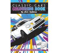Classic Cars Colouring Book: A Collection of 35 Highly Detailed, Hand Drawn Images for Adults, Children and Car Enthusiasts of All Ages
