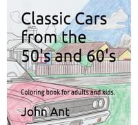 Classic Cars from the 50's and 60's: Coloring book for adults and kids.