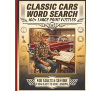 Classic Cars Word Search: 100+ Large Print Puzzles | For Adults & Seniors | From Easy to Challenging | Muscle Cars, Hot Rods & Vintage Legends | ... Book | Perfect Gift for Car Enthusiasts