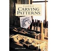 Classic Carving Patterns Lora S. Irish (Auteur)