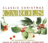 Classic Christmas Carols - 50 Favourite Carols by Choir Of King's College Cambri