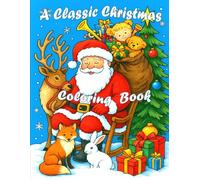 Classic Christmas Coloring Book: Nostalgic Holiday Scenes, Cozy Winter Villages, and Festive Decorations to Color: A Relaxing Holiday Coloring Book ... Landscapes, and Traditional Festive Illustrat
