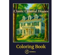 Classic Colonial Houses - Coloring Book: Timeless American Architecture in Realistic Scenes for Peaceful Coloring Moments