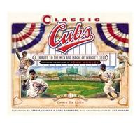 Classic Cubs by Chris DeLuca Chris Deluca, John Hanley (Auteur)
