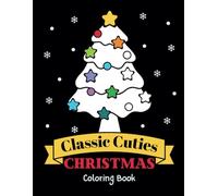 Classic Cuties Christmas Coloring Book: Big, Bold and Easy Designs with Large Print Words; Cute Holiday Pictures on Black Backgrounds; Simple Festive Fun for Kids and Toddlers