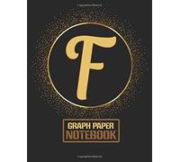Classic F Monogram Initial Letter F Graph Paper Composition Notebooks Gifts For Girls, Boys, Women & Men Who Like The Color Gold, Writing, Math, Science & Note Taking - 120 Pages Of Quad Ruled 5 X 5 B