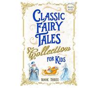 Classic Fairy Tales Collection for Kids - Book Three: Winter & Christmas Time - Short Bedtime Stories & Fables