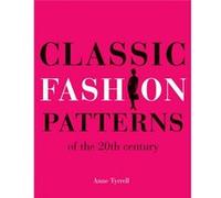 Classic Fashion Patterns of the 20th century by Anne Tyrrell Tyrrell, Anne (Auteur)