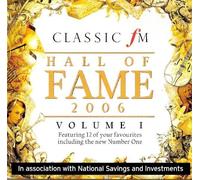 Classic FM Hall of Fame 2006 Volume 1 - Featuring 12 of youf favourites including the new Number One