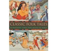 Classic Folk Tales: 80 Traditional Storeis from Around the World Nicola Baxter (Auteur)