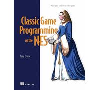 Classic Game Programming on the NES: Make Your Own Retro Video Game
