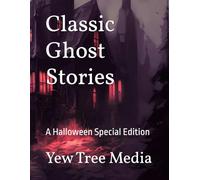 Classic Ghost Stories: A Halloween Special Edition