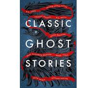 Classic Ghost Stories: lassic Victorian and Edwardian ghost stories from Charles Dickens, M.R. James, Edith Wharton and more