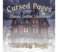 Classic Gothic Literature: Adult Coloring Book Cursed Pages Volume 4: Edgar Allan Poe, Mary Shelley, Bram Stoker and More With Author Bios